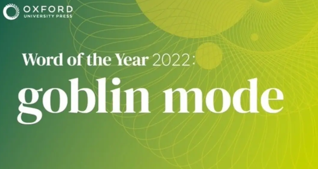 Словом 2022 года стало Режим гоблина (goblin mode)